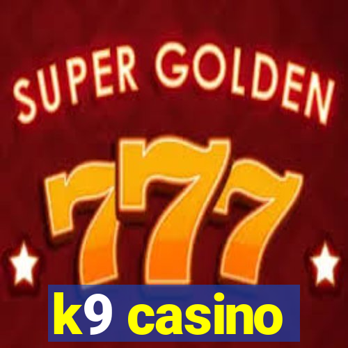 k9 casino